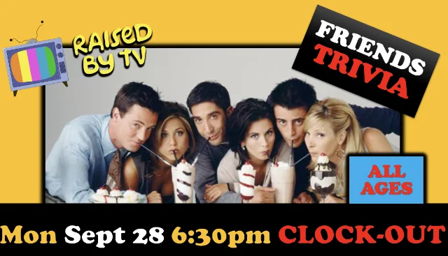 Event artwork: Raised By TV Events Presents: all ages Friends Trivia Night — Clock-Out Lounge — Seattle — 28 September 2026