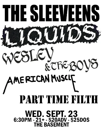 The Sleeveen, Liquids, Wesley & The Boys, American Muscle, and Part Time Filth