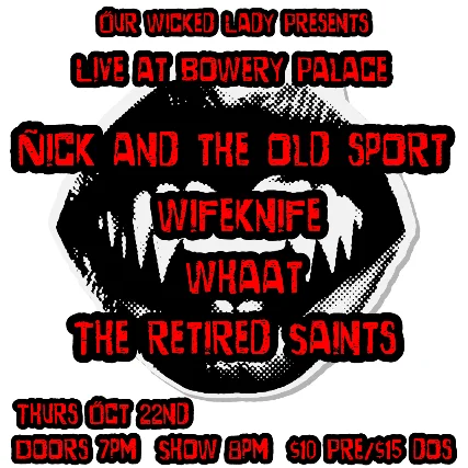 Nick and the Old Sport | Wifeknife | Whaat | The Retired Saints